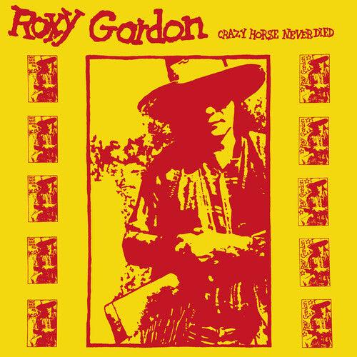 Roxy Gordon- Crazy Horse Never Died { VINYL LP }