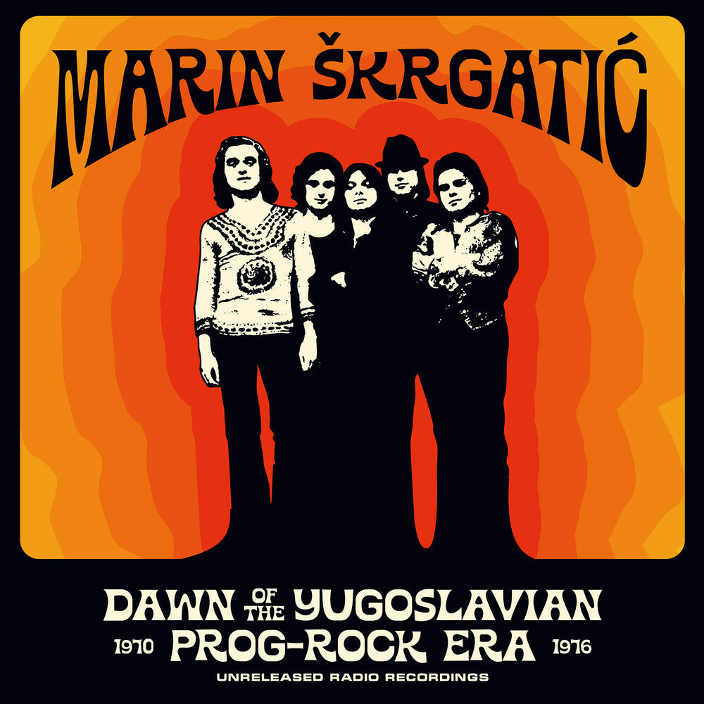 Marin Skrgatic- Dawn Of The Yugoslavian Prog-Rock Era: Unreleased { VINYL LP }