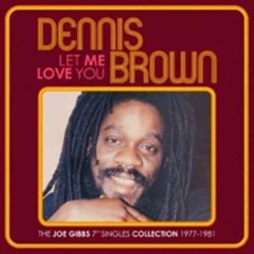 Dennis Brown: Let Me Love You: The Joe Gibbs 7-Inch Singles Collection 1977-1981 - CD