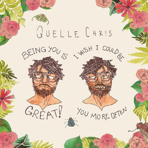 Quelle Chris- Being You Is Great, I Wish I Could Be You More Often { VINYL LP }