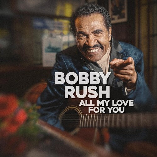 Bobby Rush: All My Love For You - Record