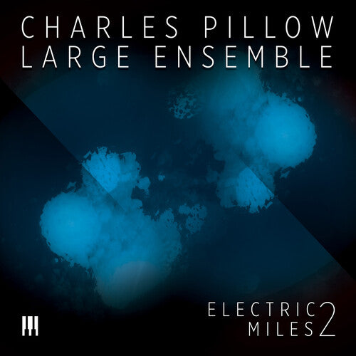 Charles Pillow Large Ensemble: Electric Miles 2 - CD