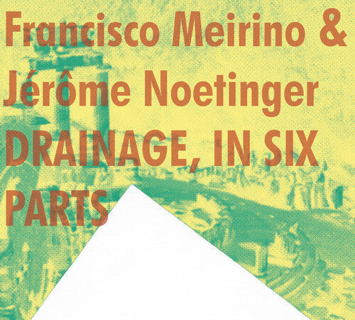 Meirino, Francisco / Noetinger, Jerome: Drainage, In Six Parts - Record