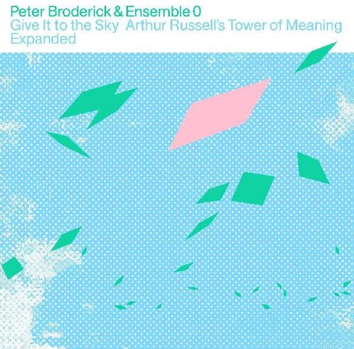 Peter Broderick: Give It to the Sky: Arthur Russells Tower of Meaning Expanded - Record
