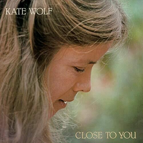 Kate Wolf: Close To You - Record