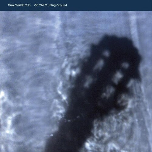Tara Clerkin: On The Turning Ground - VINYL