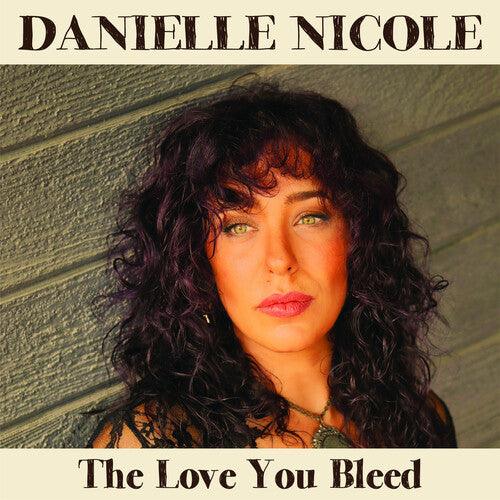 Danielle Nicole- The Love You Bleed { VINYL LP }
