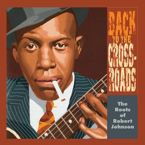 Robert Johnson- The Roots Of Robert Johnson: Back To The Crossroads { VINYL LP }