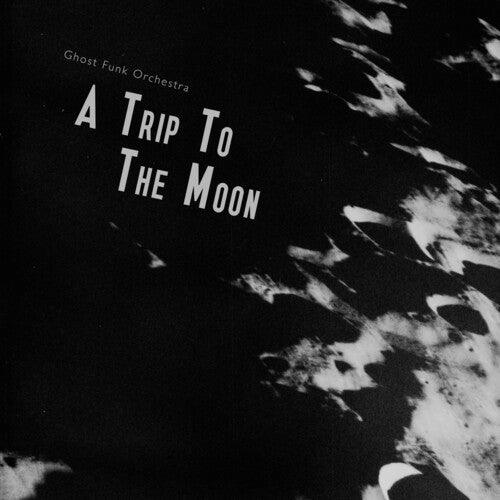 Ghost Funk Orchestra- A Trip To The Moon { VINYL LP }
