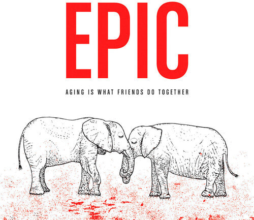 Epic: Aging Is What Friends Do Together - Record