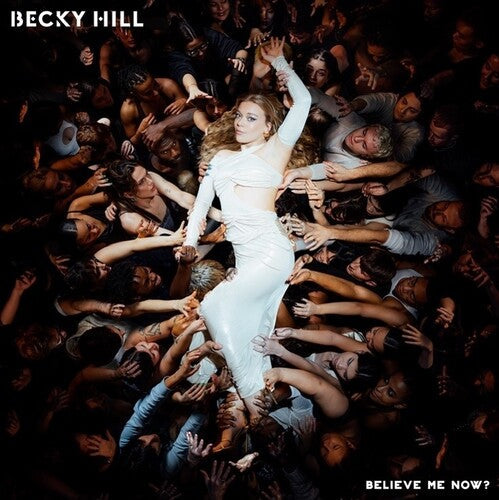 Becky Hill: Believe Me Now? - Record