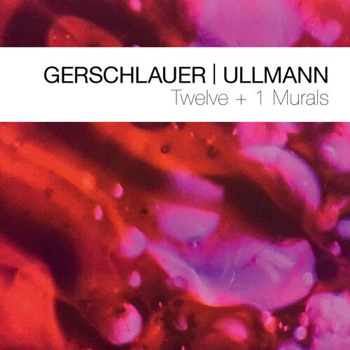 Philipp Gerschlauer: Gerschlauer & Ullmann: Twelve + 1 Murals - CD
