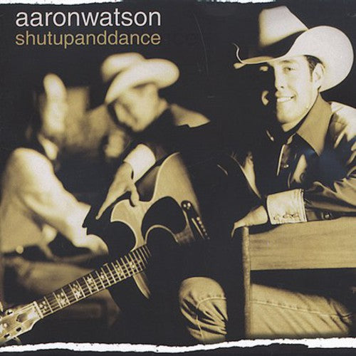 Aaron Watson: Shutupanddance - Record