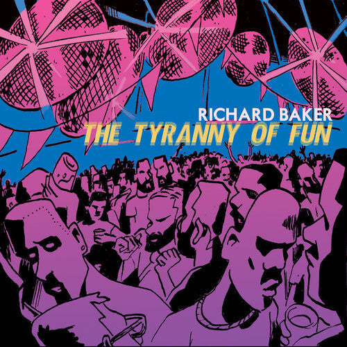 Richard Baker: The Tyranny Of Fun - Record