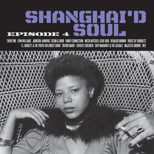 Various Artists- Shanghai'd Soul: Episode 4 (Various Artists) { VINYL LP }