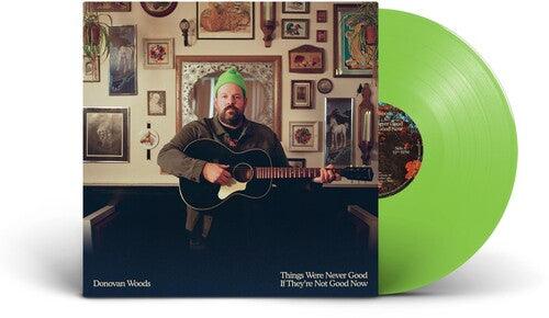 Donovan Woods- Things Were Never Good If They're Not Good Now (Indie Exclusive Vinyl) { VINYL LP }