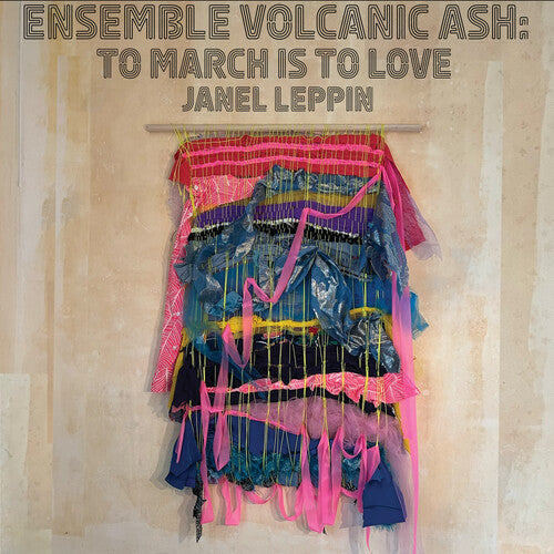 Janel Leppin: Ensemble Volcanic Ash: To March Is to Love - VINYL