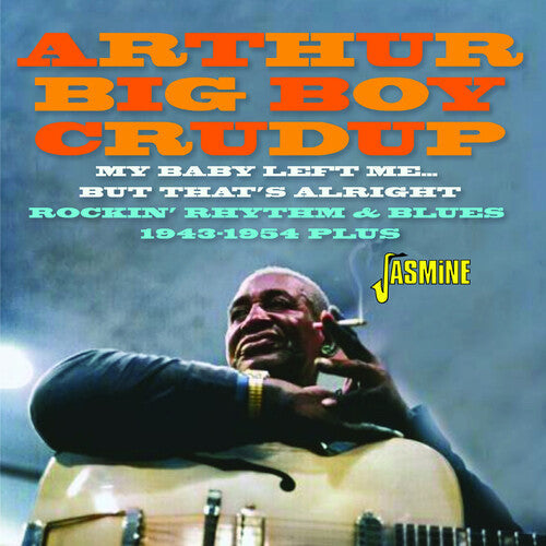 Arthur Crudup Big Boy: My Baby Left Me... But That'S Alright: Rockin' Rhythm & Blues 1943-1954 Plus - Record