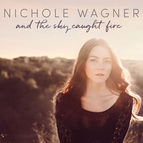 Nichole Wagner: And The Sky Caught Fire - Record