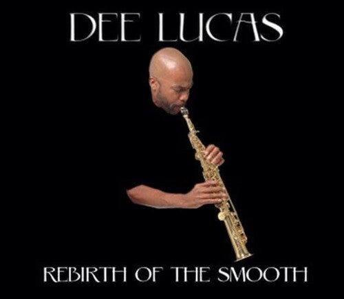 Dee Lucas: Rebirth Of The Smooth - CD