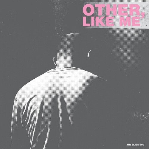 The Black Dog: Other, Like Me - Record