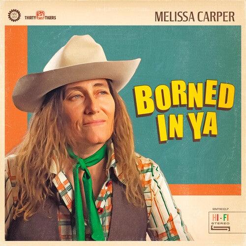 Melissa Carper- Borned In Ya { VINYL LP }