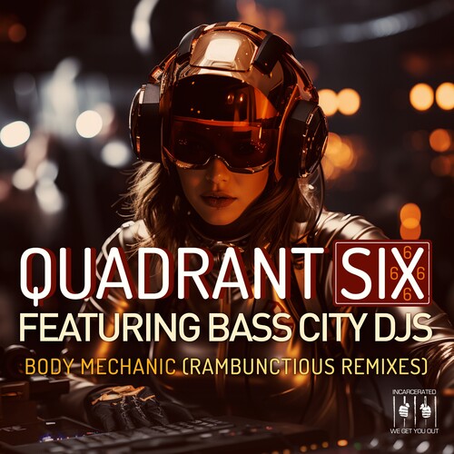 Quadrant Six Featuring Bass City DJs: Body Mechanic (Re-Recorded Rambunctious Remixes) - Record