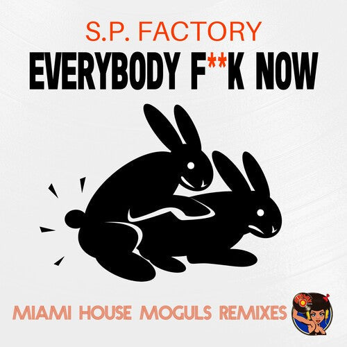 S.P. Factory: Everybody Fuck Now (Miami House Moguls Remixes) - Record