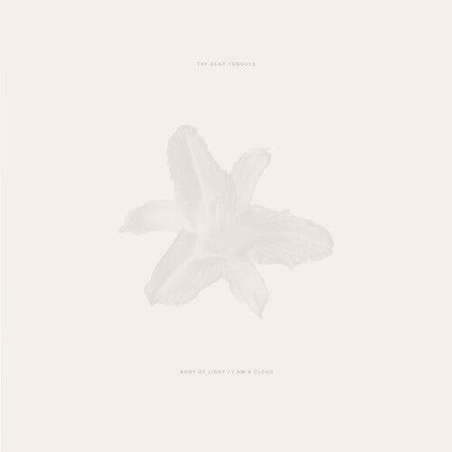 Dead Tongues- Body of Light / I Am a Cloud { VINYL LP }