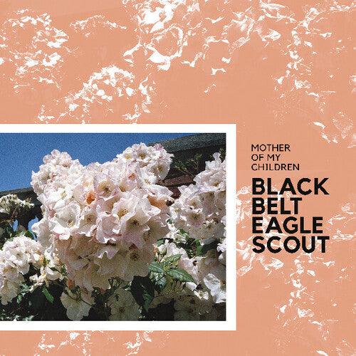 Black Belt Eagle Scout- Mother Of My Children { VINYL LP }