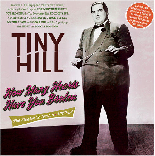 Tiny Hill: How Many Hearts Have You Broken: The Singles Collection 1939-54 - Record