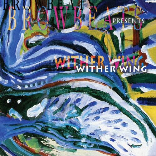Browbeats- Wither Wing { VINYL LP }