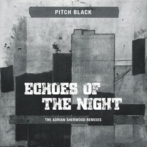 Pitch Black- Echoes Of The Night (The Adrian Sherwood Remixes) { VINYL LP }