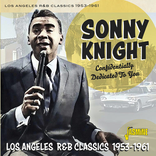 Sonny Knight: Confidentially Dedicated To You: Los Angeles R&B Classics 1953-1961 - CD