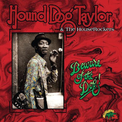 Hound Dog Taylor- Beware Of The Dog (Indie Exclusive Green Vinyl) { VINYL LP }