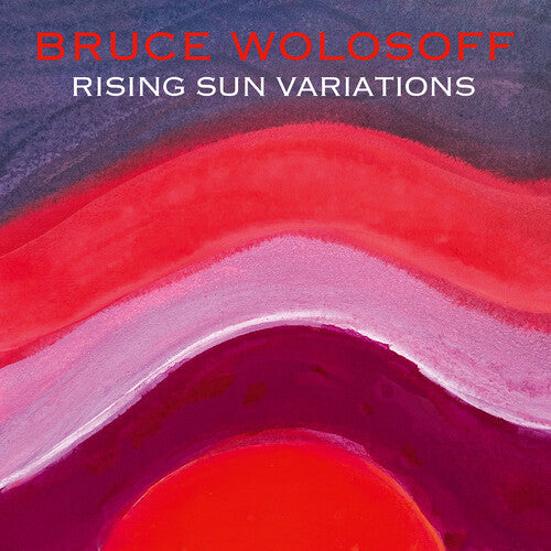 Bruce Wolosoff: Wolosoff: Rising Sun Variations - Record