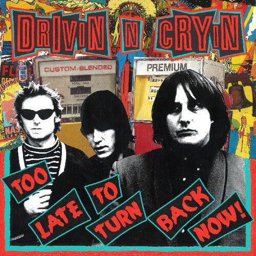 Drivin N Cryin- Too Late To Turn Back Now { VINYL LP }