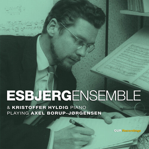 Axel Borup-Jorgensen: Esbjergensemble & Kristoffer Hyldig, Piano, Playing Axel Borup-Jorgensen - Record