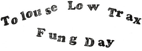 Tolouse Low Trax- Fung Day { VINYL LP }