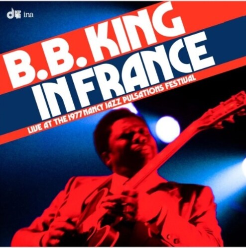 B.B. King: In France: Live at the 1977 Nancy Jazz Pulsations Festival - Record