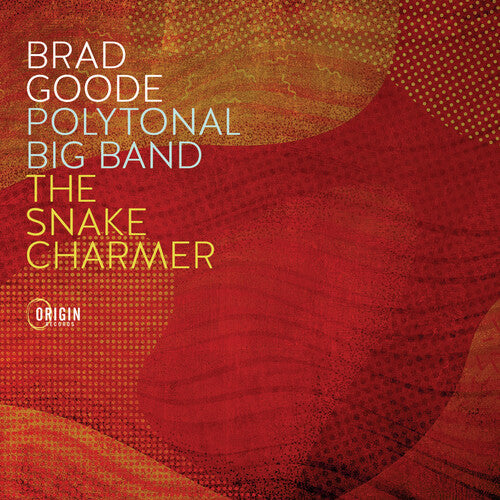 Brad Goode: Polytonal Big Band: The Snake Charmer - CD