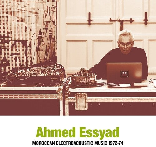 Ahmed Essyad: Moroccan Electroacoustic Music 1972-74 - Record