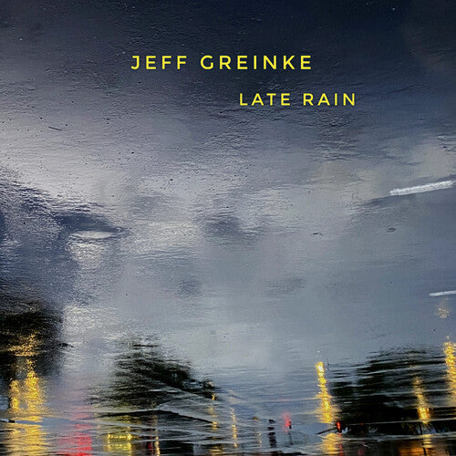Jeff Greinke: Late Rain - Record