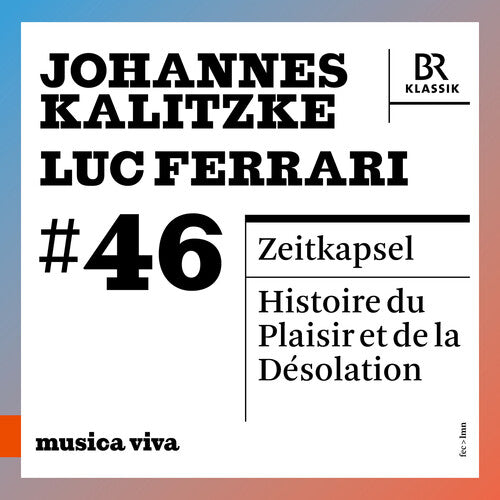 Bavarian Radio Symphony Orchestra: musica viva #46 - Johannes Kalitzke & Luc Ferrari - Record