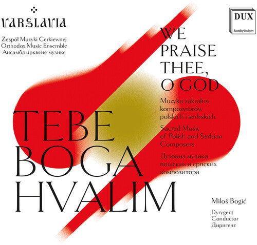 Varslavia: WE PRAISE THEE, O GOD - Sacred Music of Polish & Serbian Composers 
	 - Record