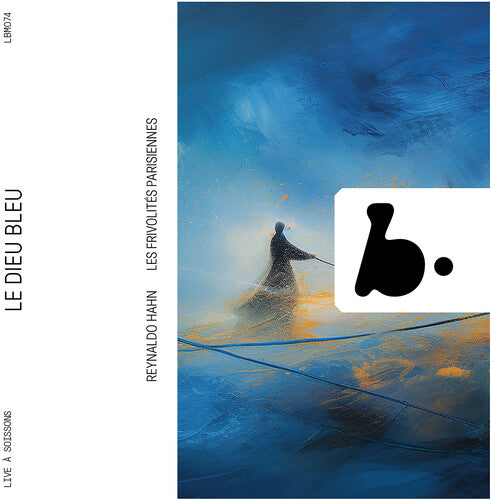Hahn: Reynaldo Hahn: Le Dieu Bleu - Record