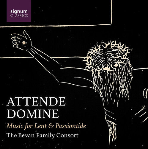 Bevan Family Consort: Attende Domine - Music for Lent & Passiontide - Record