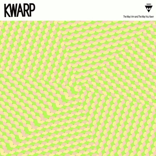 Kwarp: The Way I Am And The Way You Yawn - Record
