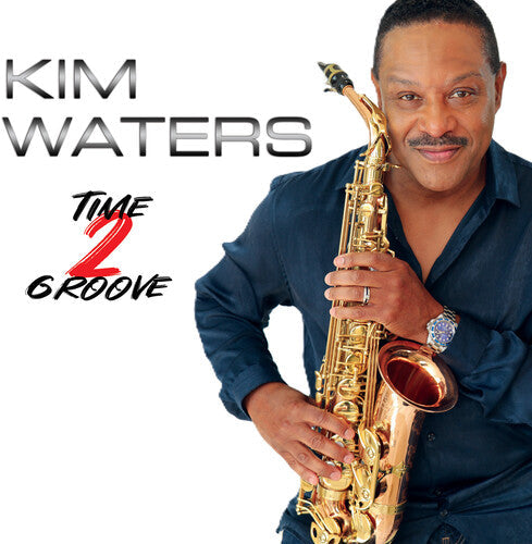 Kim Waters: Time 2 Groove - CD