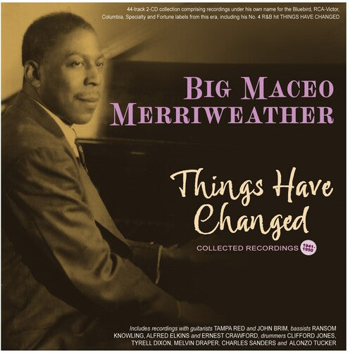 Big Maceo Merriweather: Things Have Changed: Collected Recordings 1941-50 - Record